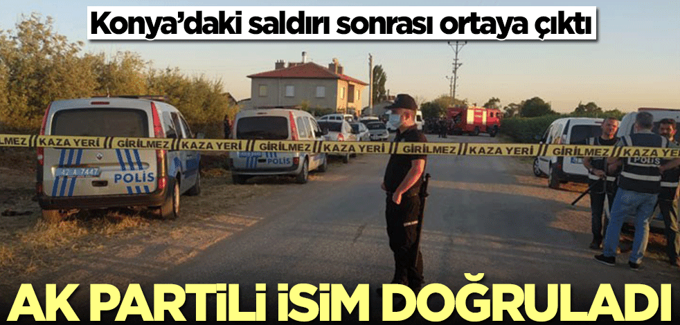 Konya'daki saldırı sonrası ortaya çıktı! AK Partili isim doğruladı