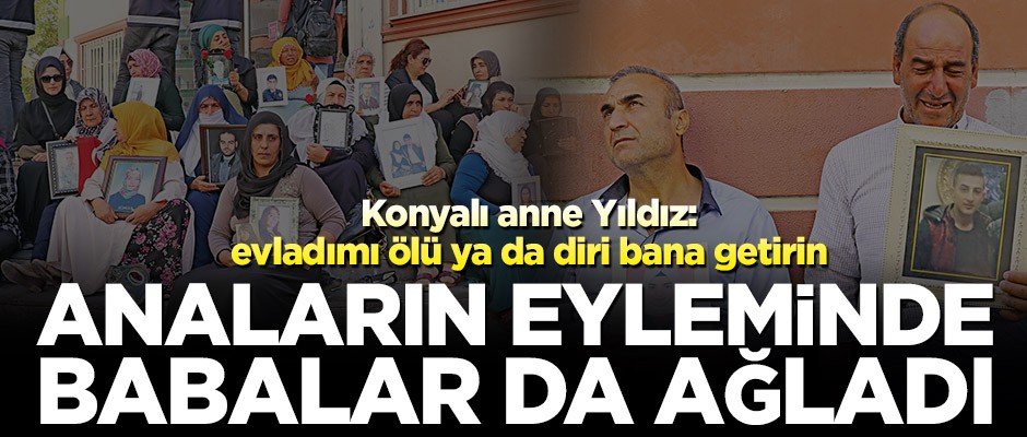 Konyalı anne Yıldız: Evladımı ölü ya da diri bana getirin! Anaların eyleminde babalar da ağladı