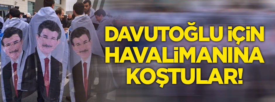 Konyalılar Davutoğlu için havalimanına koştu