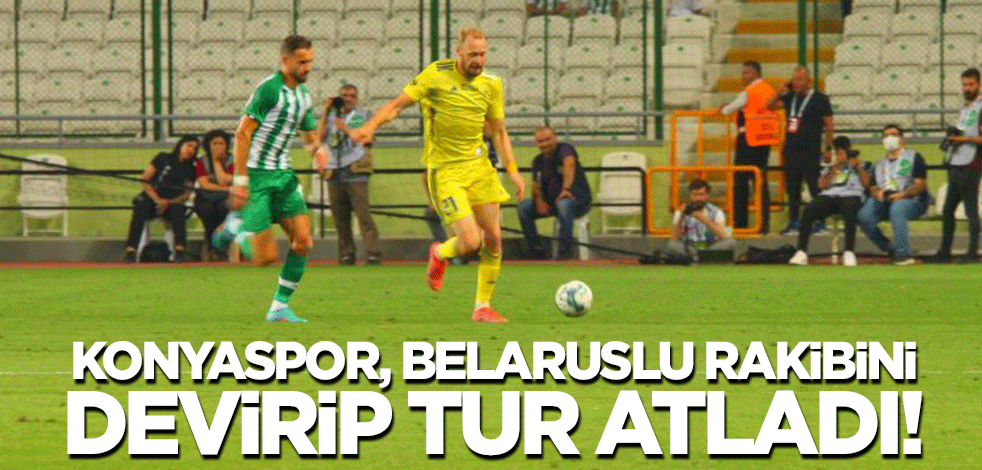 Konyaspor, Belaruslu rakibini devirip tur atladı!