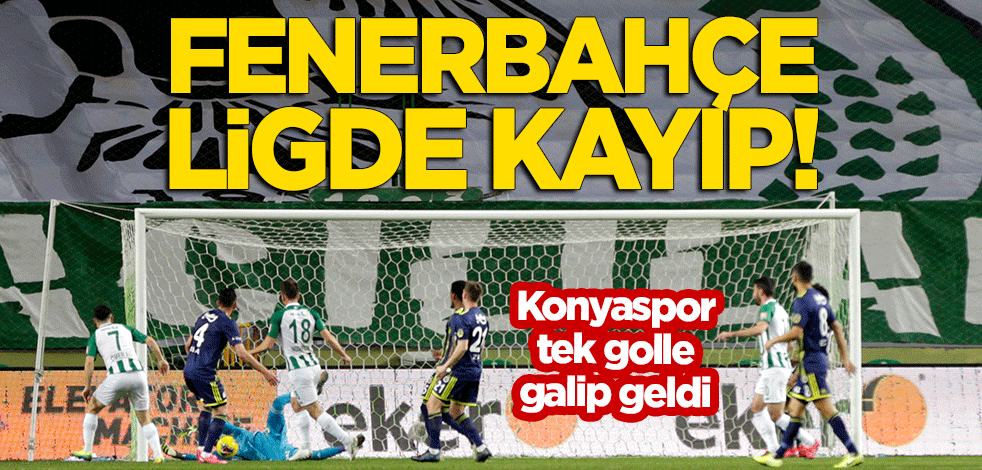 Konyaspor Fenerbahçe'yi tek golle mağlup etti!