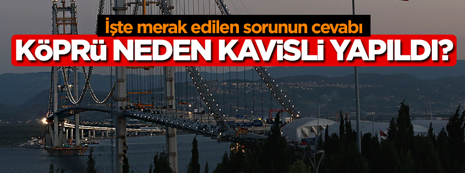 Köprü neden kavisli yapıldı?