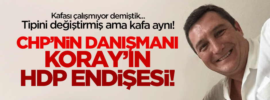 Koray Çalışkan'ın HDP endişesi!