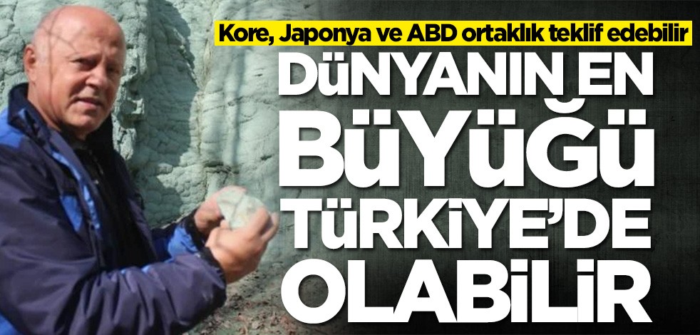 Kore, Japonya ve ABD ortaklık teklif edebilir! Dünyanın en büyüğü Türkiye'de olabilir