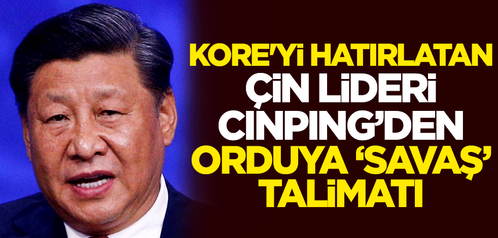 Kore üzerinden ABD'ye gözdağı veren Çin Devlet Başkanı Şi Cinping'den orduya 'savaş' talimatı