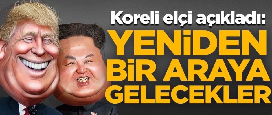 Koreli elçi açıkladı! Trump ve Kim Jong Un, yeniden bir araya gelecek