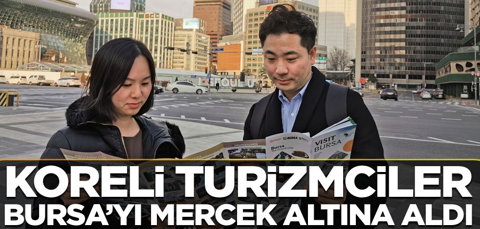 Koreli turizmciler Bursa’yı mercek altına aldı