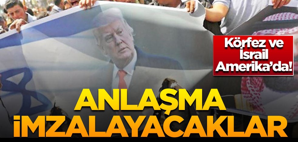 Körfez ve İsrail Amerika’da! Anlaşma imzalayacaklar