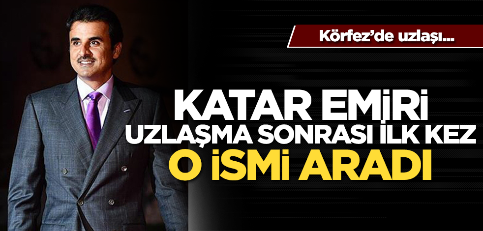 Körfez'de 3,5 yıl sonra uzlaşıldı! Katar Emiri uzlaşı sonrası ilk kez o ismi aradı