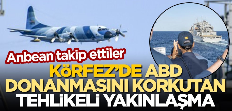 Körfez'de ABD donanmasını korkutan tehlikeli yakınlaşma