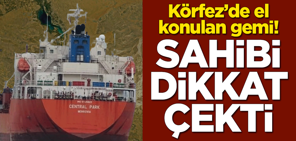 Körfez’de el konulan gemi! Sahibi dikkat çekti
