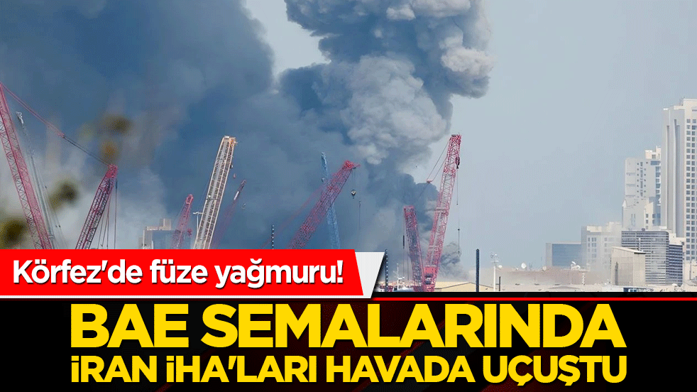 Körfez'de füze yağmuru! BAE semalarında İran İHA'ları havada uçuştu