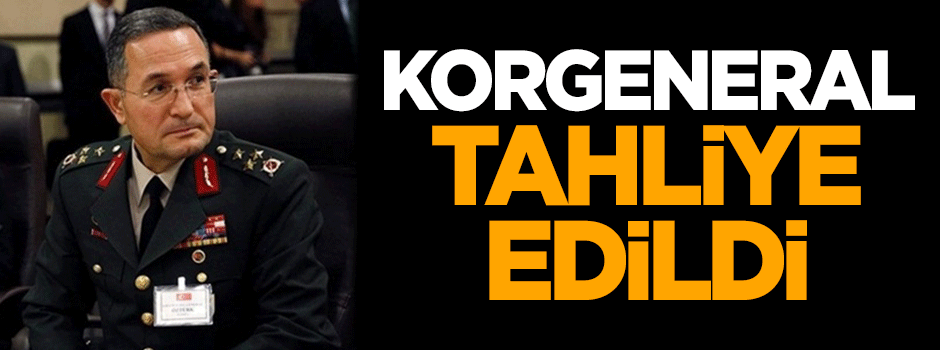 Korgeneral tahliye edildi