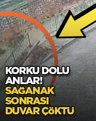 Korku dolu anlar! Sağanak sonrası duvar çöktü