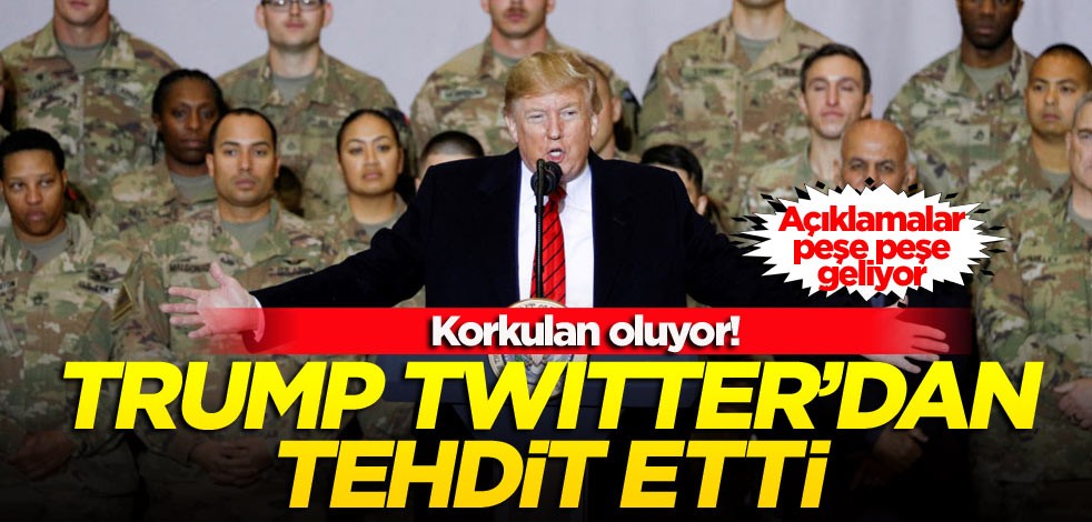 Korkulan oluyor! Trump yine twitter’dan tehdit etti