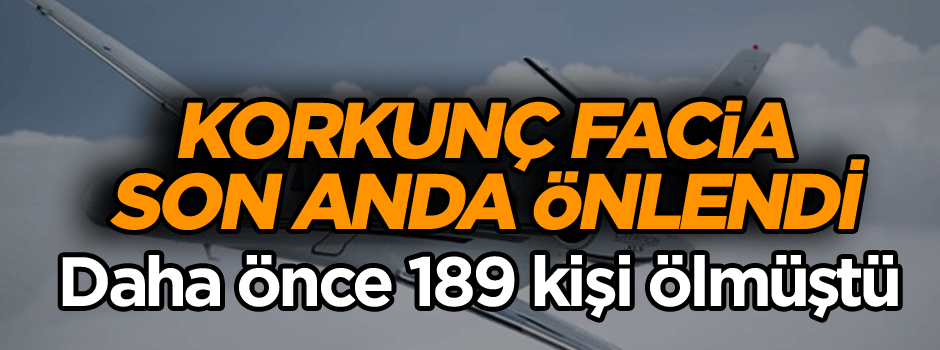 Korkunç facia son anda önlendi… Daha önce 189 kişi ölmüştü