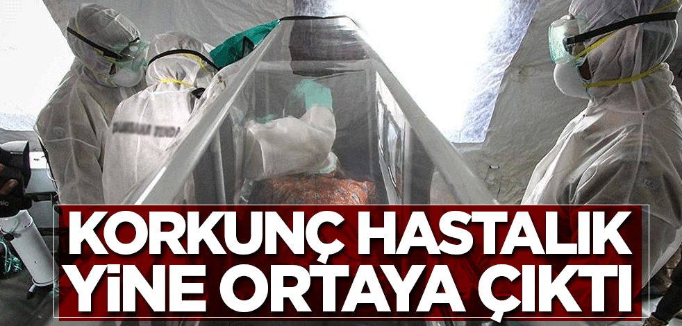 Korkunç hastalık yine ortaya çıktı