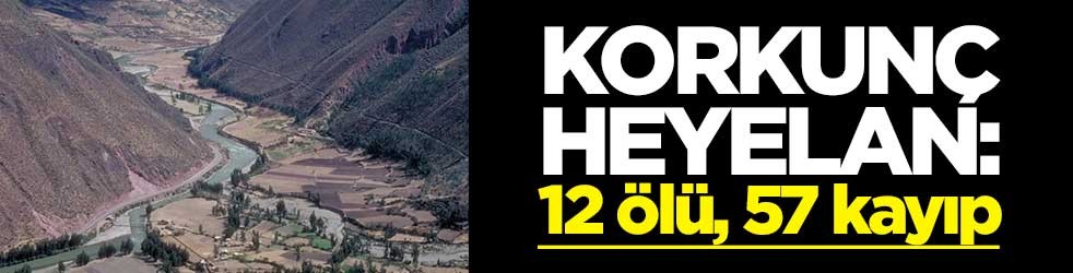 Korkunç heyelan: 12 ölü, 57 kayıp