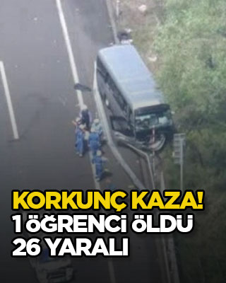 Korkunç kaza! 1 öğrenci öldü 26 yaralı