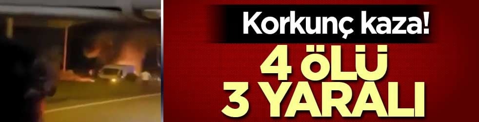 Korkunç kaza! 4 ölü, 3 yaralı