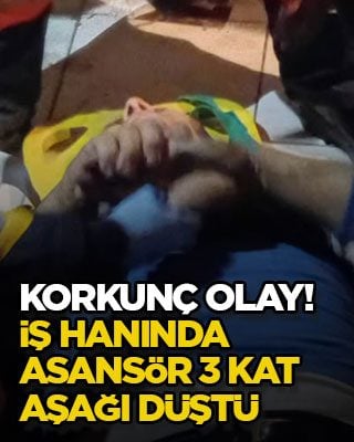 Korkunç olay! İş hanında asansör 3 kat aşağı düştü