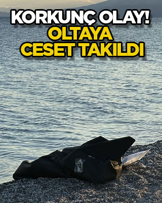 Korkunç olay! Oltaya ceset takıldı