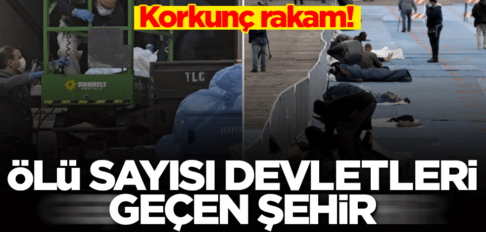 Korkunç rakam! Ölü sayısı devletleri geçen şehir: New York