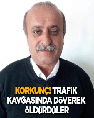 Korkunç! Trafik kavgasında yolun ortasında döverek öldürdüler
