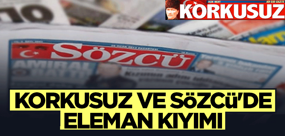 Korkusuz ve Sözcü'de eleman kıyımı