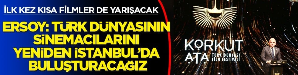 Korkut Ata Türk Dünyası Film Festivali İstanbul'a dönüyor: İlk kez kısa filimler de yarışacak 
