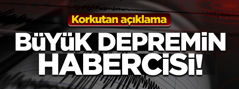 Korkutan açıklama! "Büyük depremin ayak sesleri"