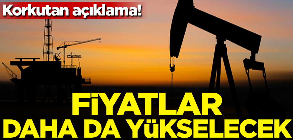 Korkutan açıklama! Fiyatlar daha da yükselecek
