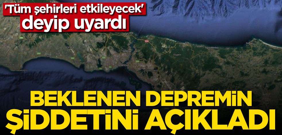Korkutan deprem uyarısı: Tüm şehirleri etkileyecek