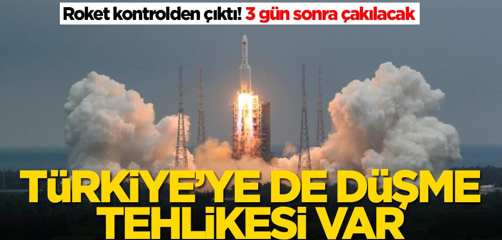 Korkutan gelişme! Çin roketinin parçaları Türkiye'ye de düşebilir