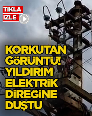 Korkutan görüntü! Yıldırım elektrik direğine düştü