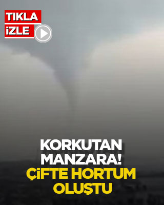 Korkutan manzara! Çifte hortum oluştu