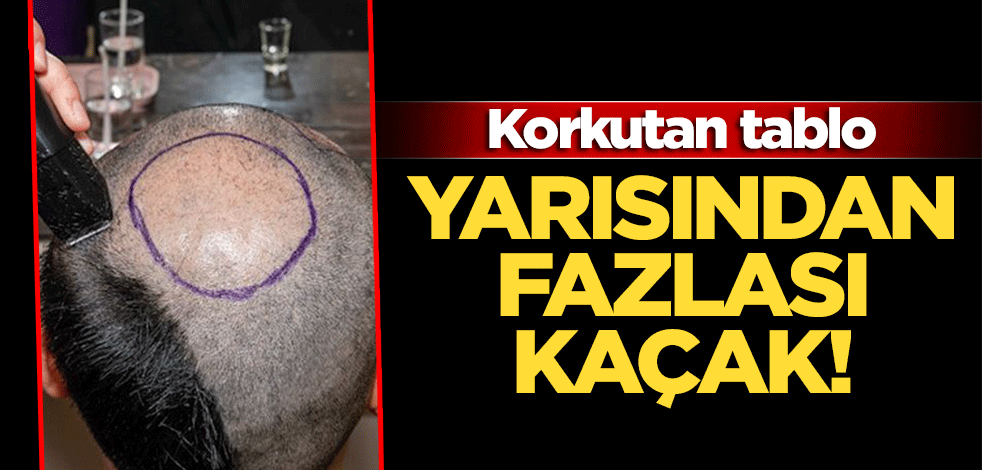 Korkutan tablo: Yarısından fazlası kaçak!