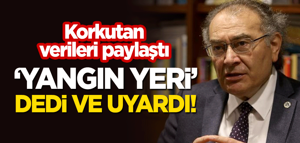Korkutan verileri paylaşan Prof. Dr. Nevzat Tarhan "Yangın yeri" dedi ve uyardı!