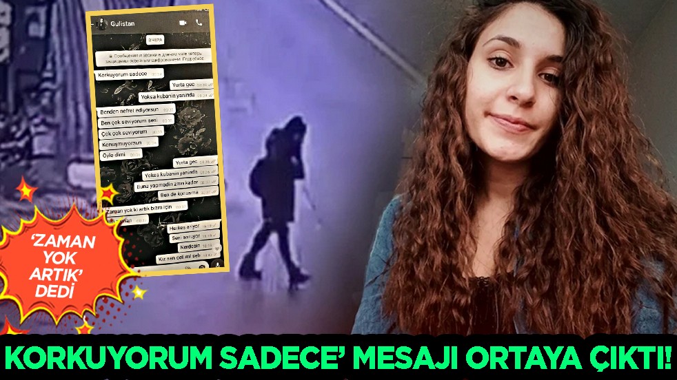 'Korkuyorum sadece' mesajı ortaya çıktı! İşte Gülistan Doku'nun kaybolmadan önceki son saatleri...