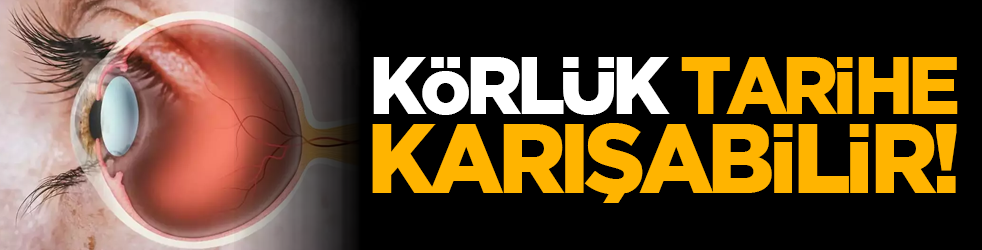 Körlük tarihe karışabilir!