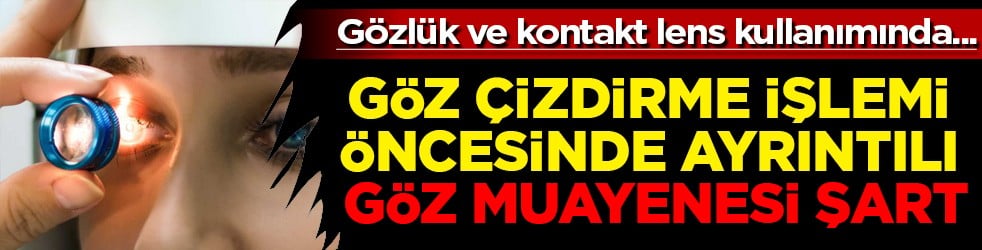 Kornea yapısı önemli: Göz çizdirme işlemi öncesinde ayrıntılı göz muayenesi şart