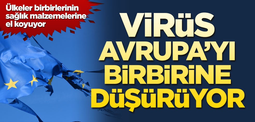 Korona Avrupa’yı birbirine düşürdü