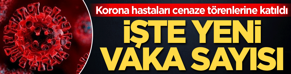 Korona hastaları Trabzon'da cenaze törenlerine katıldı! İşte yeni vaka sayısı