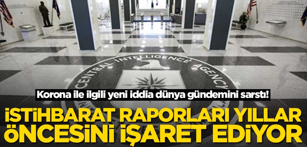 Korona ile ilgili yeni iddia dünya gündemini sarstı! İstihbarat raporları yıllar öncesini işaret ediyor