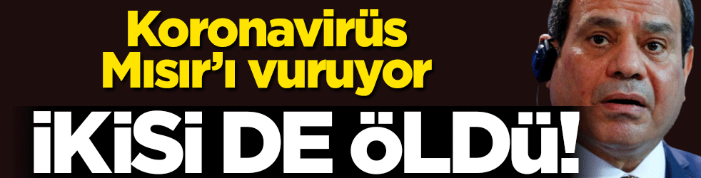 Koronavirüs 2 günde darbeci Sisi'nin 2 generalini öldürdü!