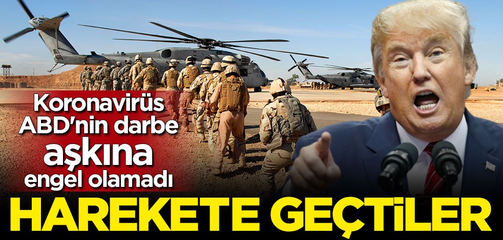 Koronavirüs ABD'nin darbe aşkına engel olamadı! Salgını fırsata çevirip hükümeti devirme planı yaptılar