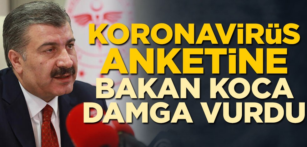 Koronavirüs anketine Sağlık Bakanı Fahrettin Koca damga vurdu