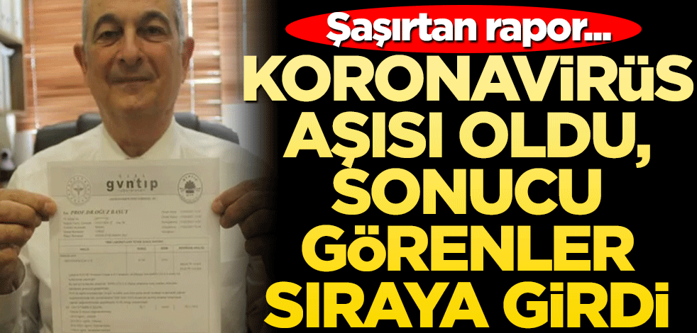 Koronavirüs aşısı oldu, sonucu görenler sıraya girdi! Şaşırtan rapor...