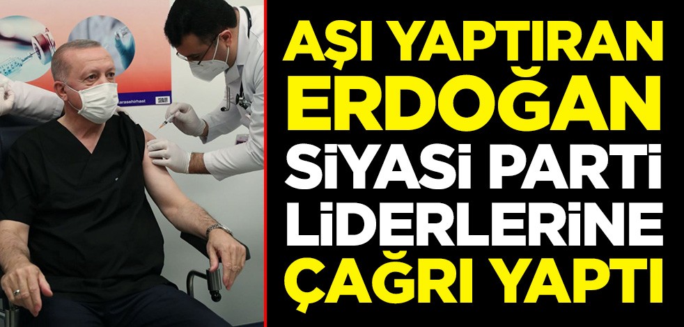 Koronavirüs aşısı yaptıran Cumhurbaşkanı Erdoğan'dan siyasi parti liderlerine çağrı: Onların da aşı olmalarını istiyorum