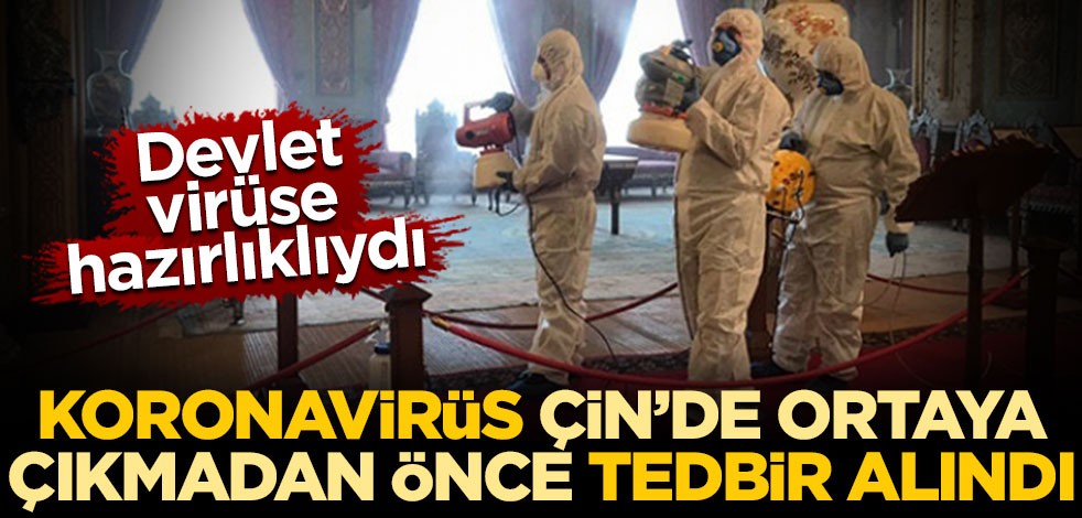 Koronavirüs Çin’de ortaya çıkmadan önce tedbir alındı! Devlet virüse hazırlıklıydı